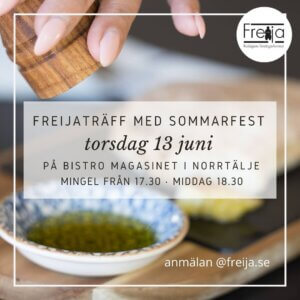 Inbjudan till Freijaträff med sommarfest torsdagen 13 juni 2024 på Bistro Magasinet i Norrtälje hamn. Mingel från 17.30, middag 18.30.
