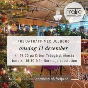 FREIJATRÄFF med julbord på Kröns Trädgård onsdagen 11 december kl. 19. Buss från Norrtälje busstation kl. 18.30.