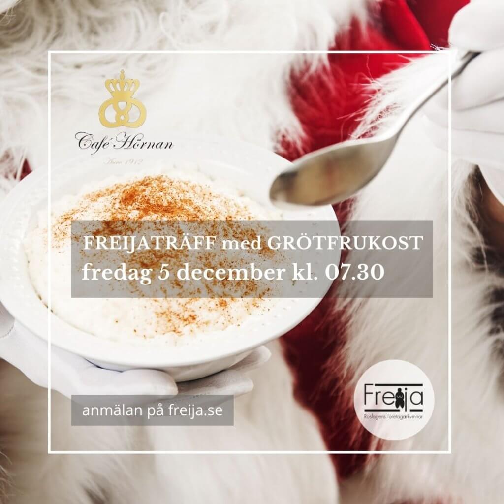 FREIJATRÄFF med GRÖTFRUKOST på Café Hörnan fredagen 5 december kl. 07.30