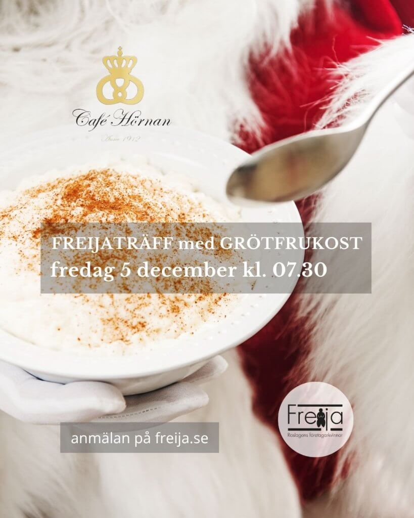FREIJATRÄFF med GRÖTFRUKOST på Café Hörnan fredagen 5 december kl. 07.30