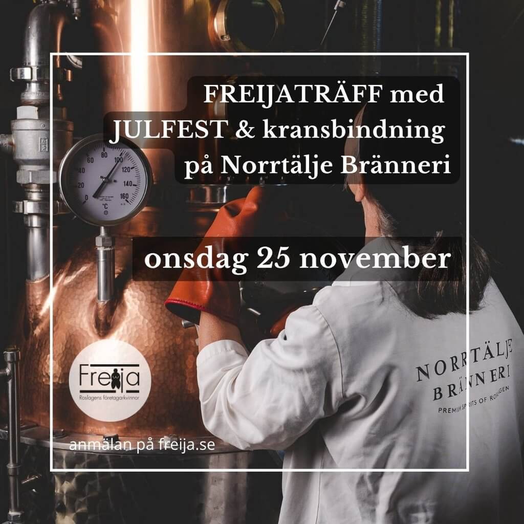 FREIJATRÄFF med JULFEST & kransbindning på Norrtälje Bränneri onsdagen 25 november